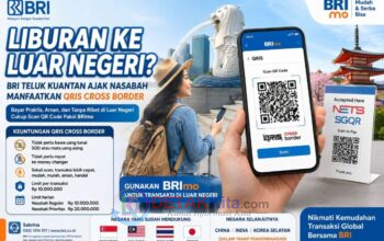 Liburan ke Luar Negeri? BRI Teluk Kuantan Ajak Nasabah Manfaatkan QRIS Cross Border