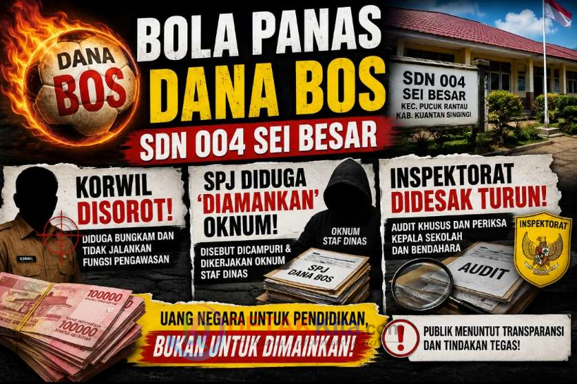 Bola Panas Dana BOS SDN 004 Sei Besar: Korwil Disorot — SPJ Diduga ‘Diamankan’ Oknum — Inspektorat Didesak Turun